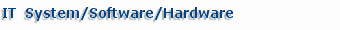 Information Technology Systems/Software/Hardware